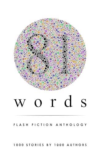 Book cover of 81 Words Flash Fiction Anthology: 1,000 Stories by 1,000 Authors – A World Record Breaking Book by johannahcanwrite