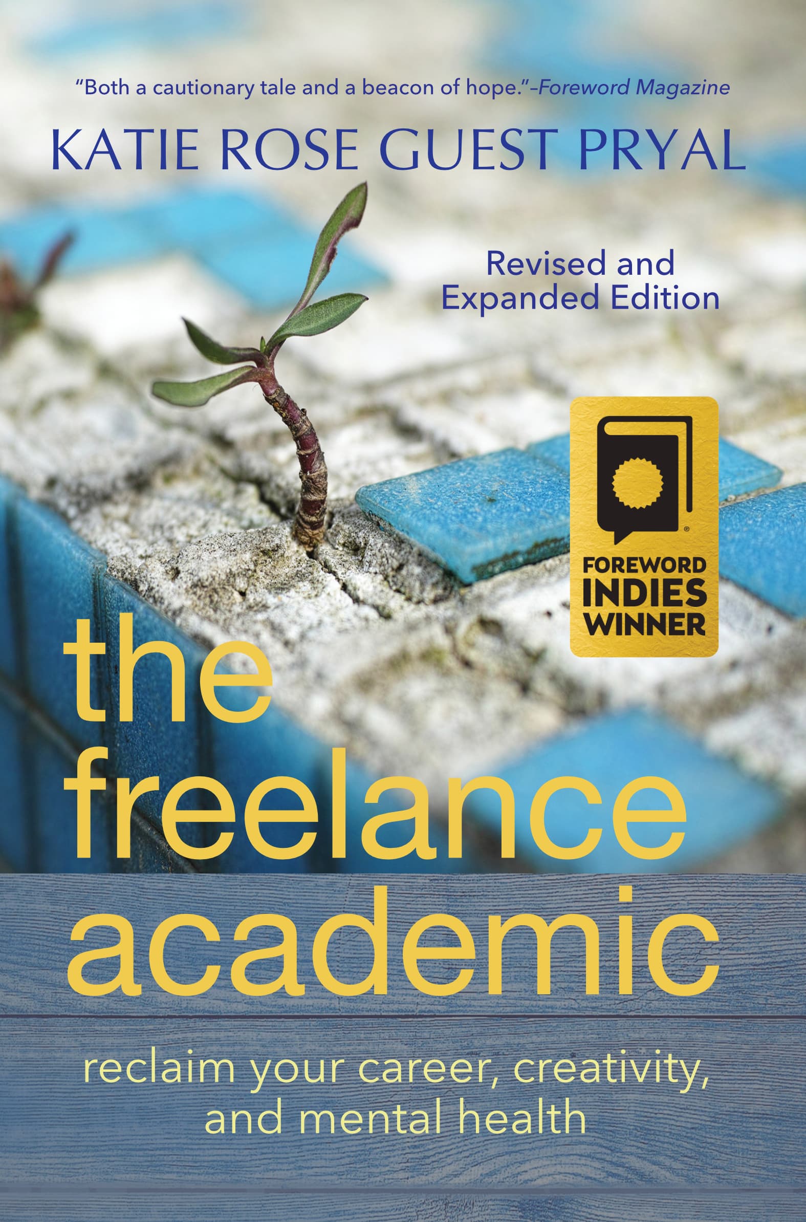 Book cover of The Freelance Academic: Reclaim Your Career, Creativity, and Mental Health by Katie Rose Pryal