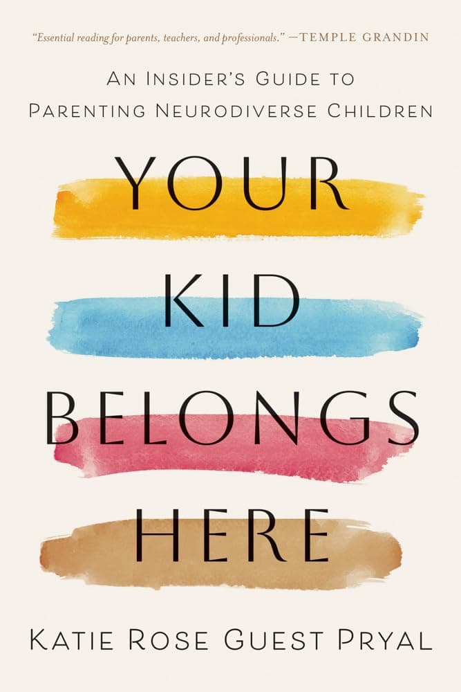 Book cover of Your Kid Belongs Here: An Insider’s Companion to Parenting Neurodiverse Children by Katie Rose Pryal