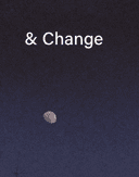 & Change