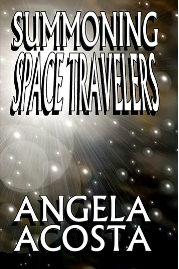 Book cover of Summoning Space Travelers by Angela Acosta