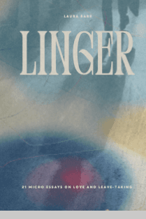 Book cover of Linger: 21 Micro Stories on Love and Leave Taking by Laura Barr