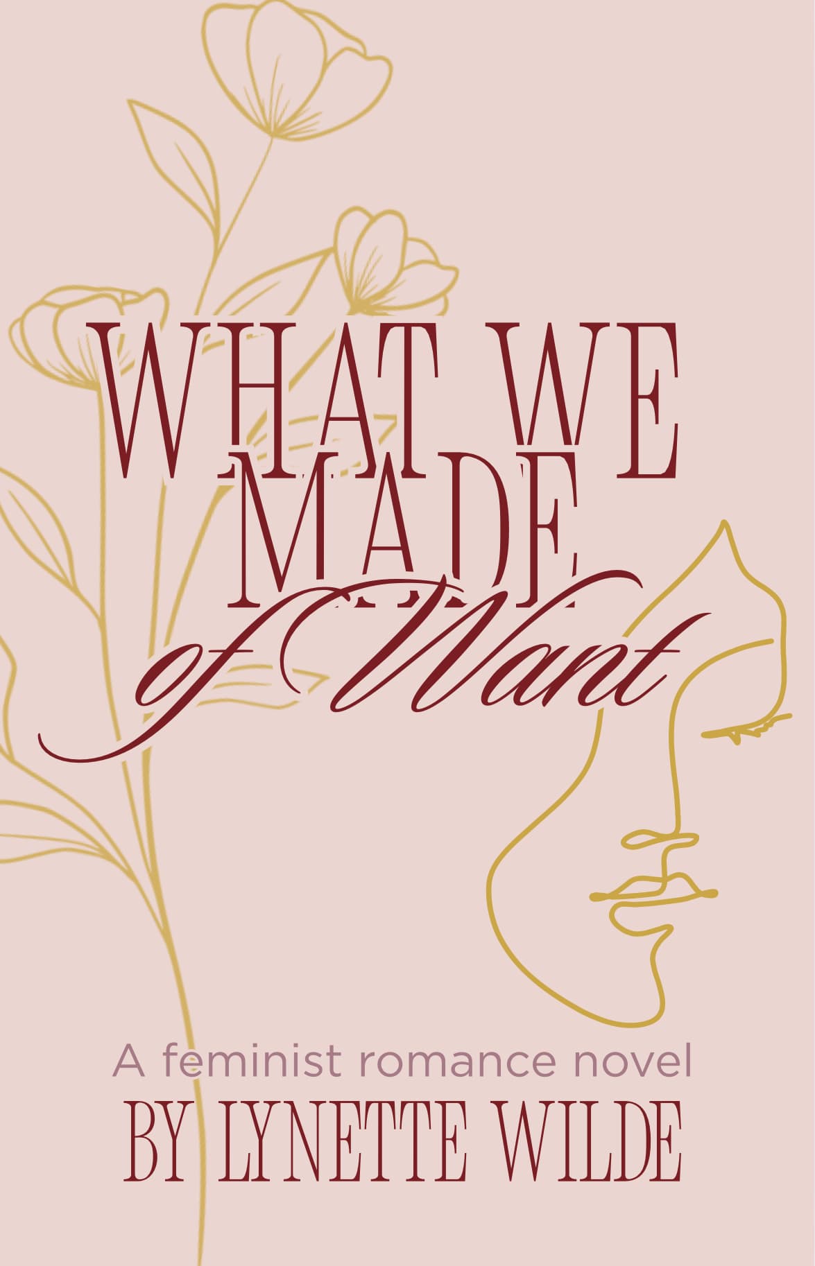 Book cover of What We Made of Want by Lynette Wilde