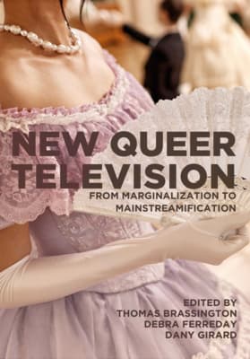 Book cover of New Queer Television: From Marginalization to Mainstreamification by Thomas Brassington