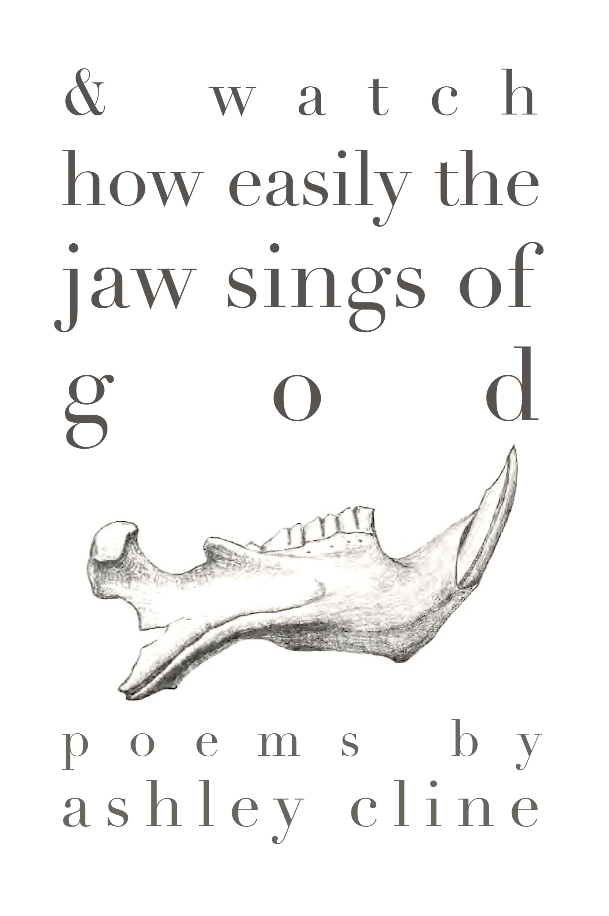 Book cover of & watch how easily the jaw sings of god by Ashley Cline
