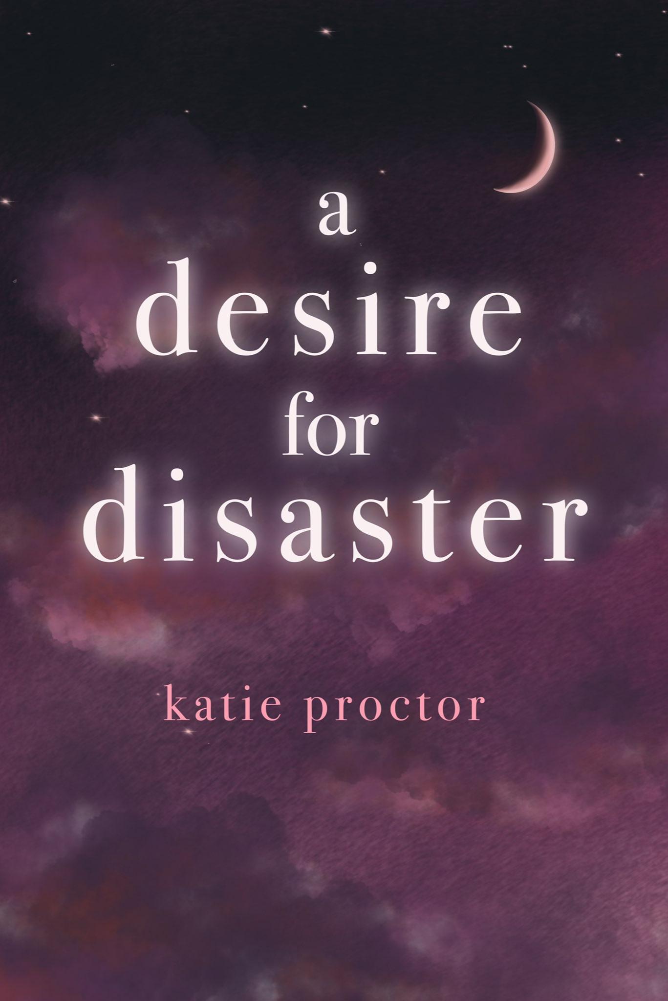 Book cover of A Desire for Disaster by Katie Proctor