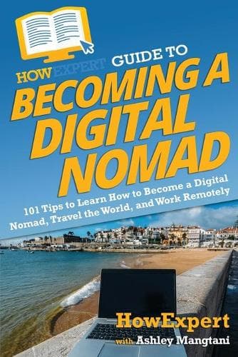 Book cover of HowExpert Guide to Becoming a Digital Nomad by Ashley Mangtani