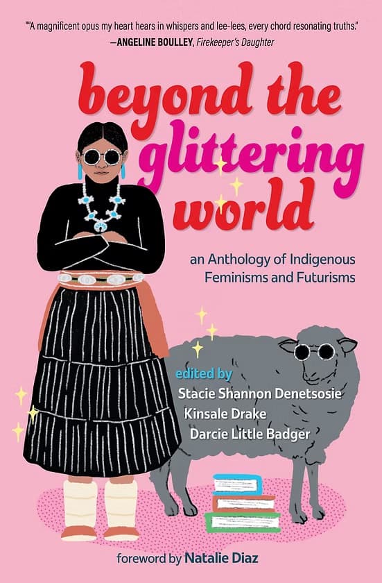 Book cover of Beyond the Glittering World: An Anthology of Indigenous Feminisms and Futurisms by Danielle Shandiin Emerson
