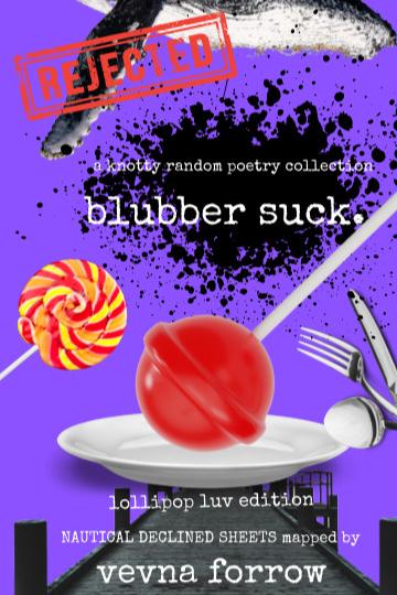 Book cover of blubber suck: a knotty random poetry collection by Vevna Forrow
