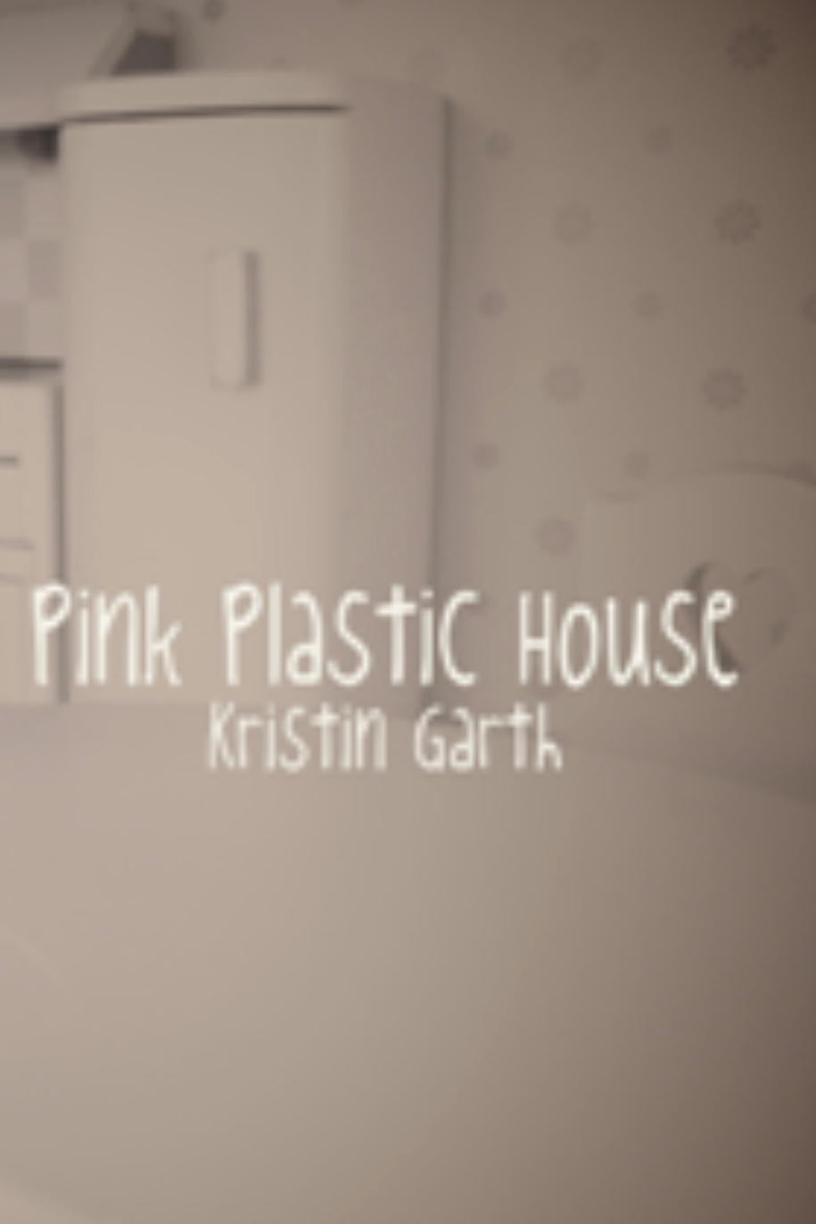 Book cover of Pink Plastic House by kristingarth