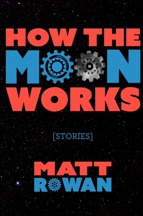 Book cover of How the Moon Works  by Matt Rowan 