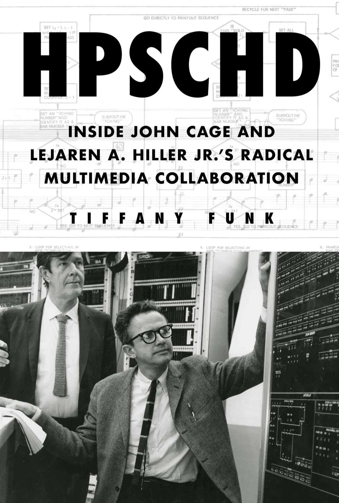 Book cover of HPSCHD: Inside John Cage and Lejaren A. Hiller Jr.'s Radical Multimedia Collaboration by Tiffany Funk