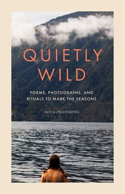 Book cover of Quietly Wild by Alix Klingenberg