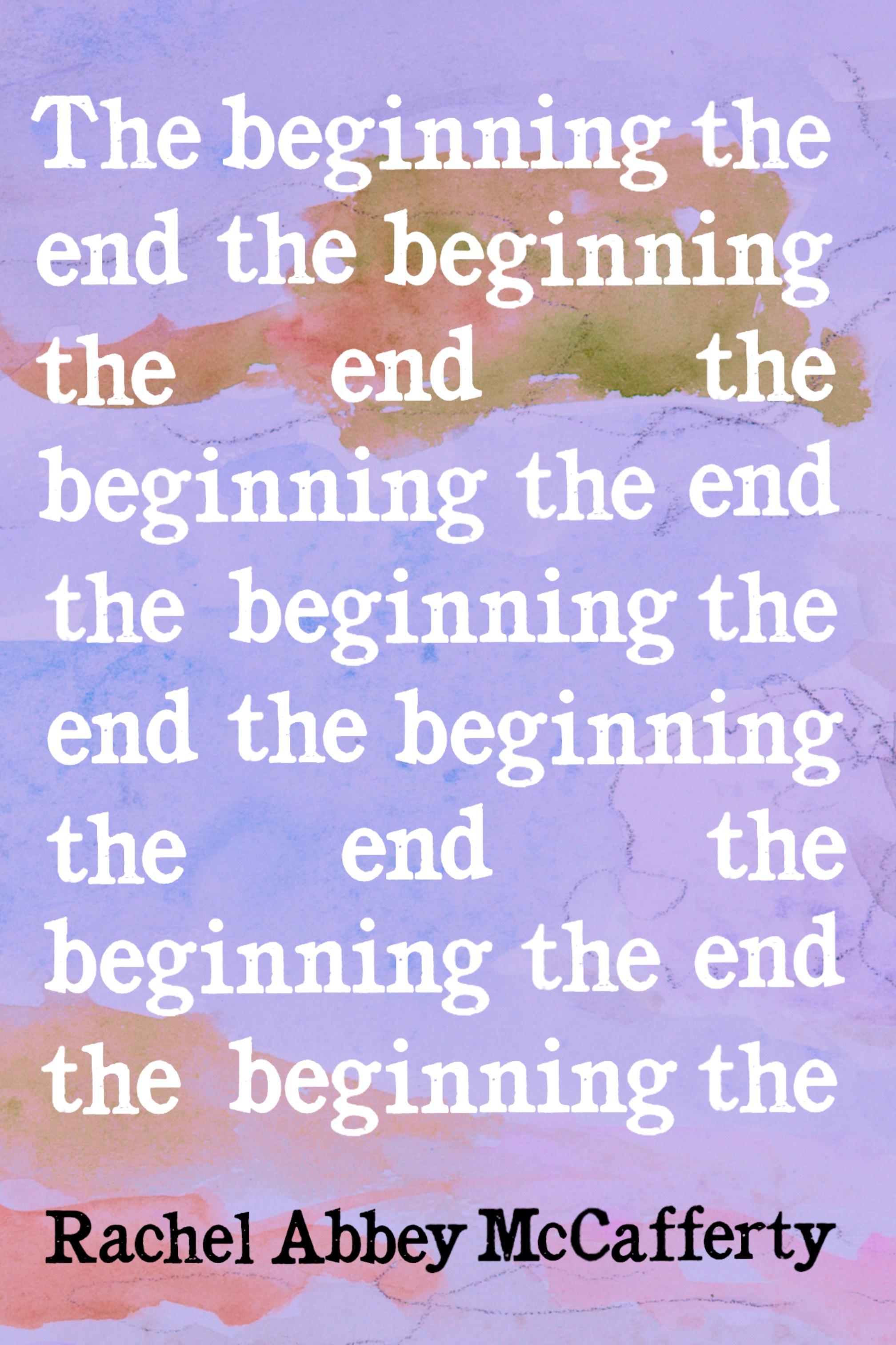 Book cover of The beginning the end the beginning the end the by Rachel Abbey McCafferty