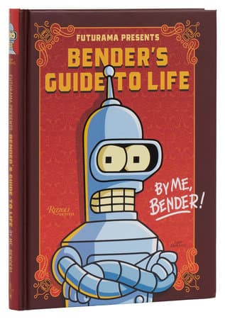Book cover of Futurama Presents: Bender’s Guide to Life: By me, Bender! by Karen Lucrece Bates