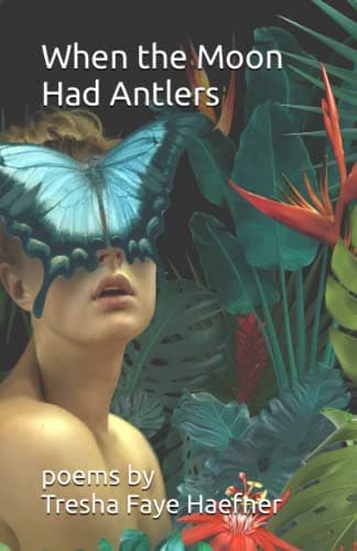 Book cover of When the Moon Had Antlers by Tresha Haefner