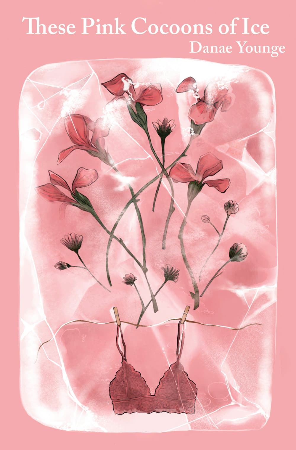 Book cover of These Pink Cocoons of Ice by Danae Younge