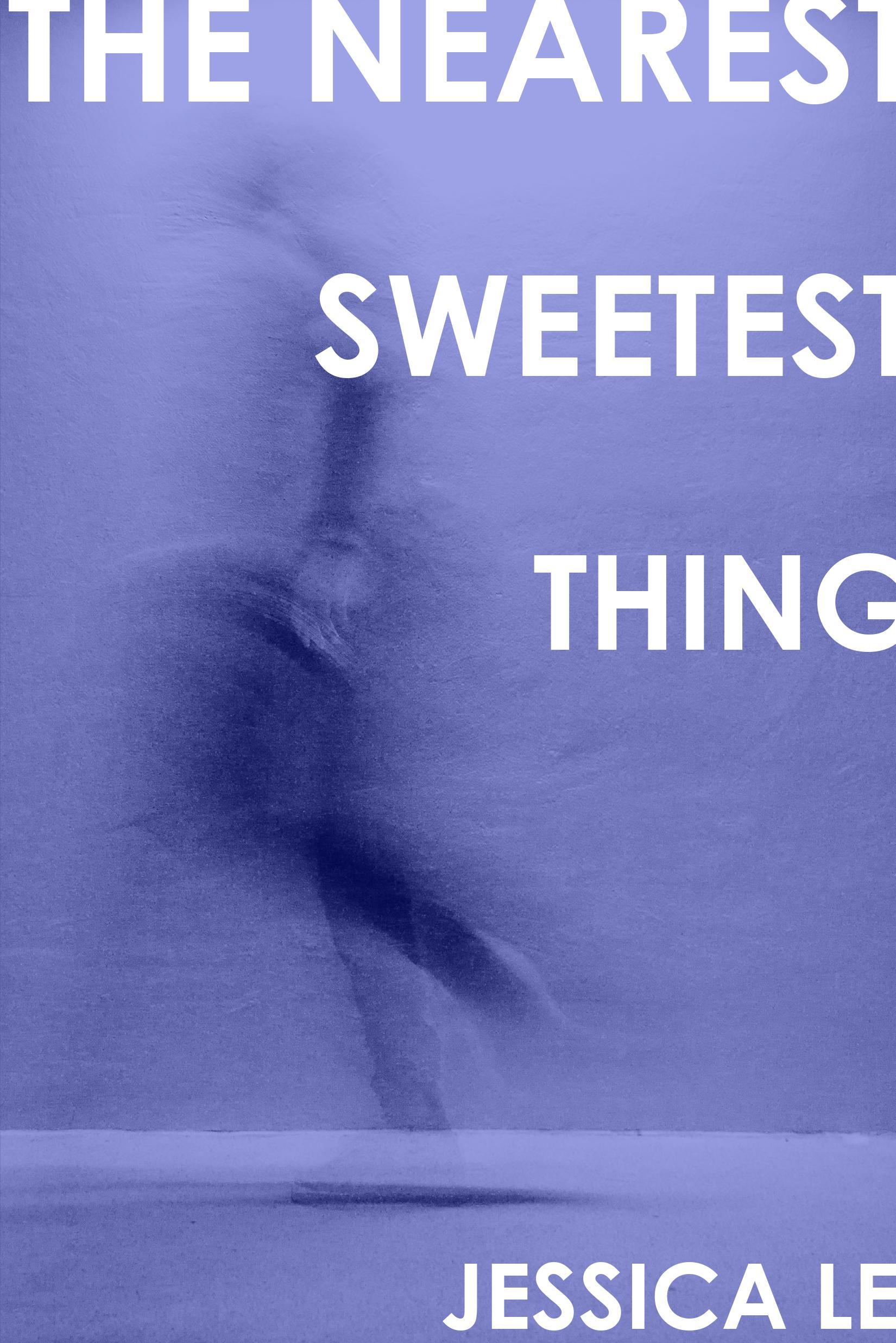 Book cover of The Nearest Sweetest Thing by jess