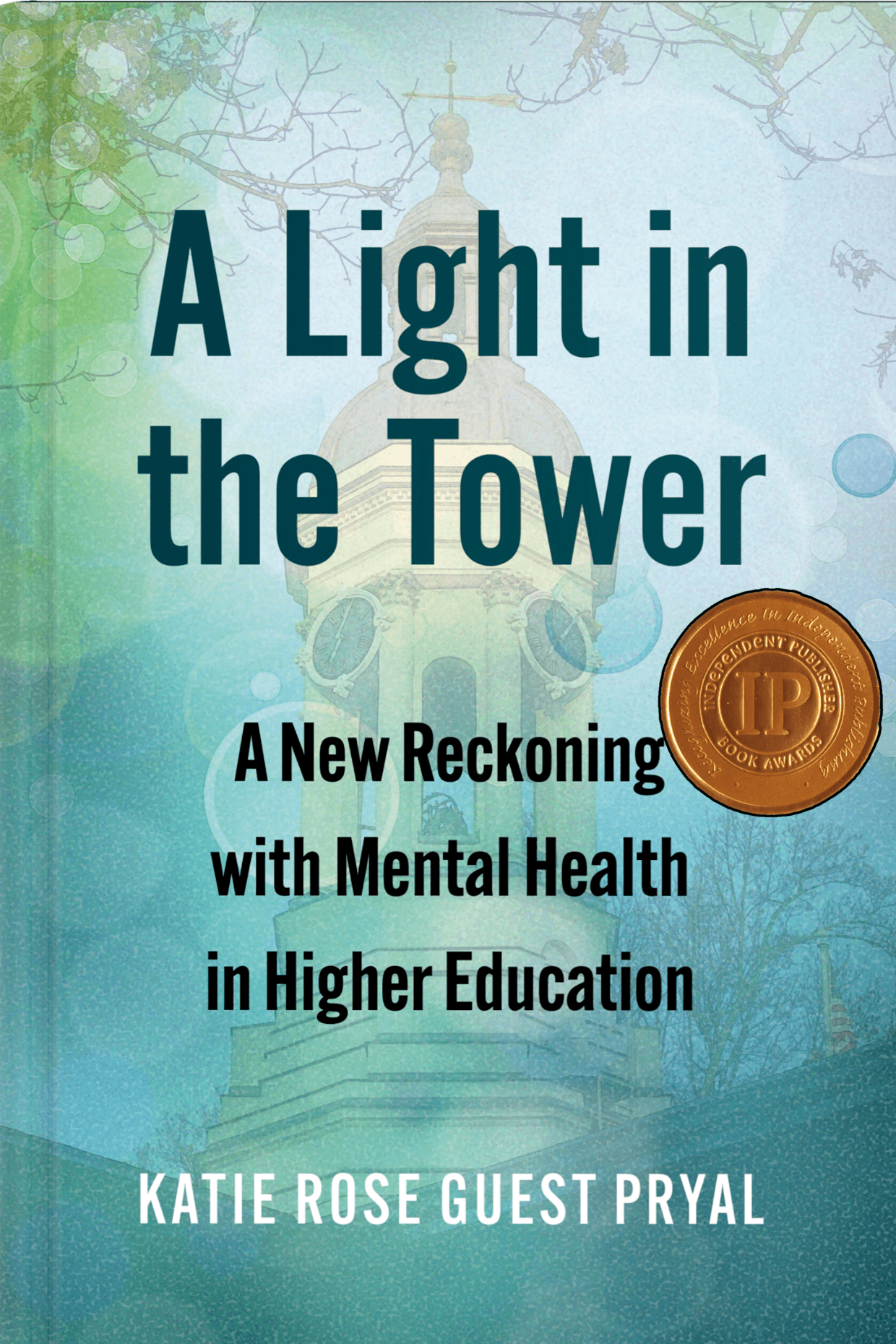 Book cover of A Light in the Tower: A New Reckoning with Mental Health in Higher Education by Katie Rose Pryal