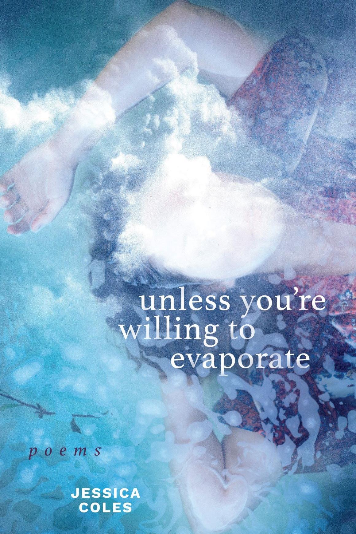 Book cover of unless you're willing to evaporate by Jessica Coles