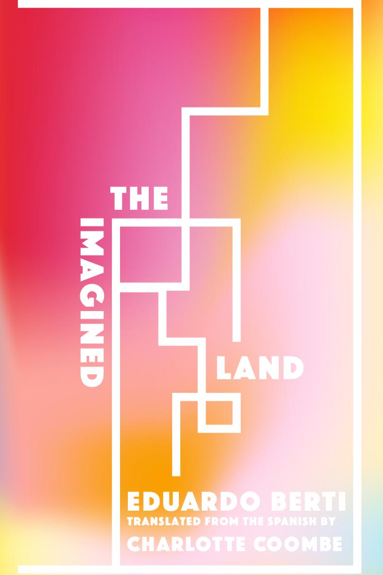 Book cover of The Imagined Land by Eduardo Berti by Charlie Coombe