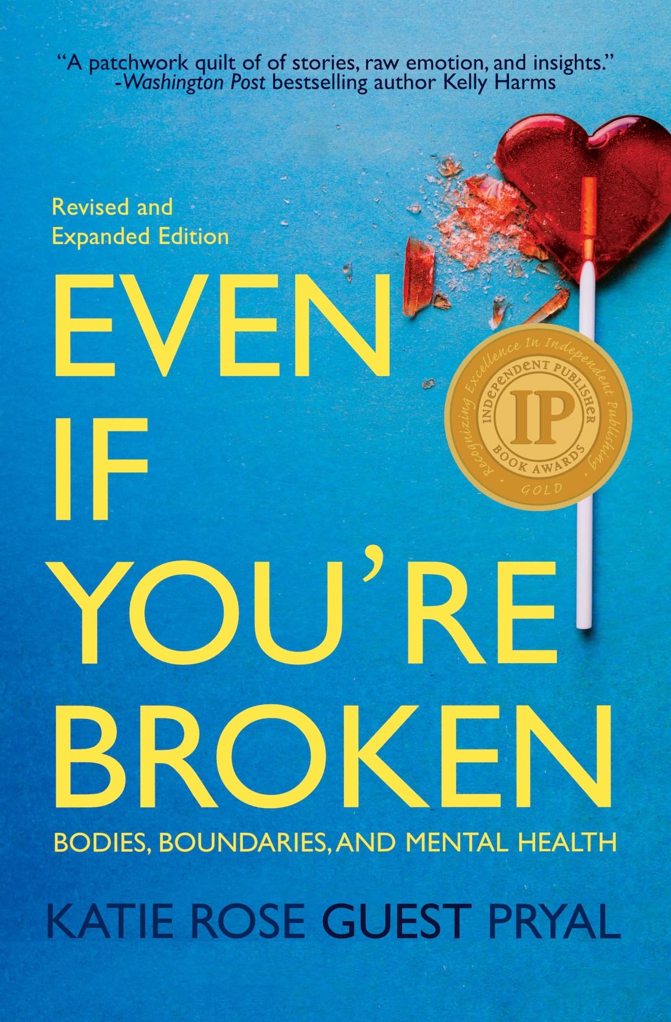Book cover of Even If You're Broken: Bodies, Boundaries, and Mental Health by Katie Rose Pryal