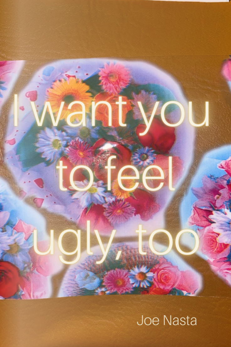 Book cover of I want you to feel ugly, too by Joe Nasta