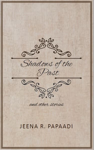 Book cover of Shadows of the Past by Jeena R Papaadi