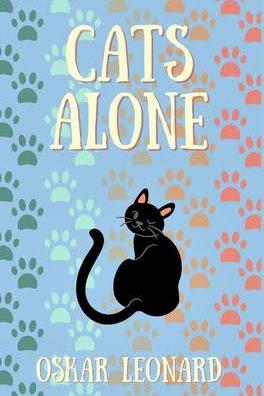 Book cover of Cats Alone by Oskar Leonard