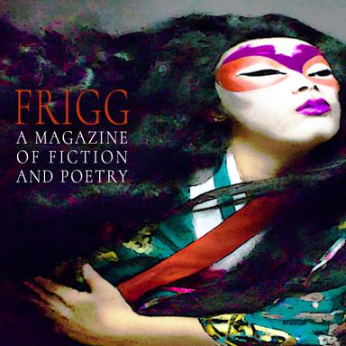 FRiGG: A Magazine of Fiction and Poetry latest issue