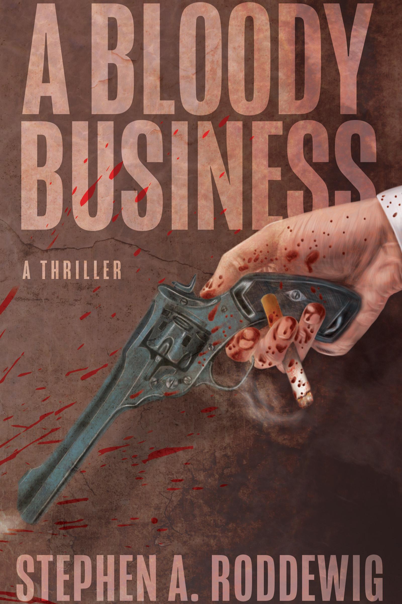 Book cover of A Bloody Business by Stephen A. Roddewig