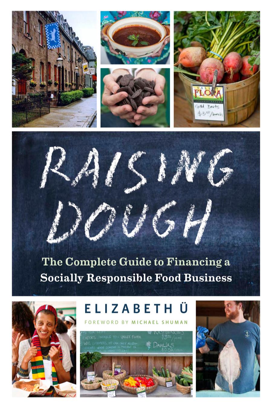 Book cover of Raising Dough: the Complete Guide to Financing a Socially Responsible Food Business by Elizabeth Ü