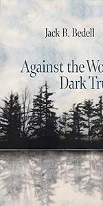 Book cover of Against the Woods' Dark Trunks by jackbedell