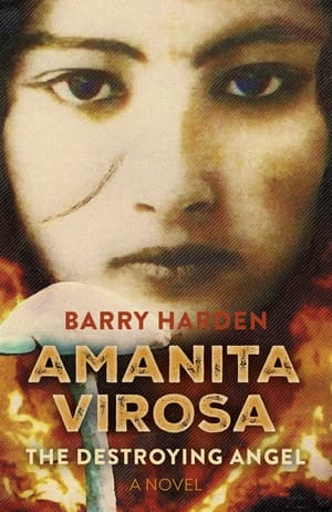 Book cover of Amanita Virosa: The Destroying Angel by Barry Harden