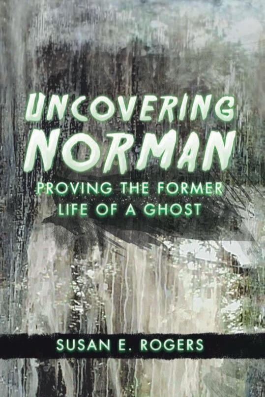 Book cover of Uncovering Norman, Proving the Former Life of a Ghost by Susan