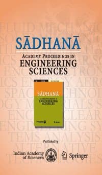 Sadhana – Academy Proceedings in Engineering Sciences latest issue